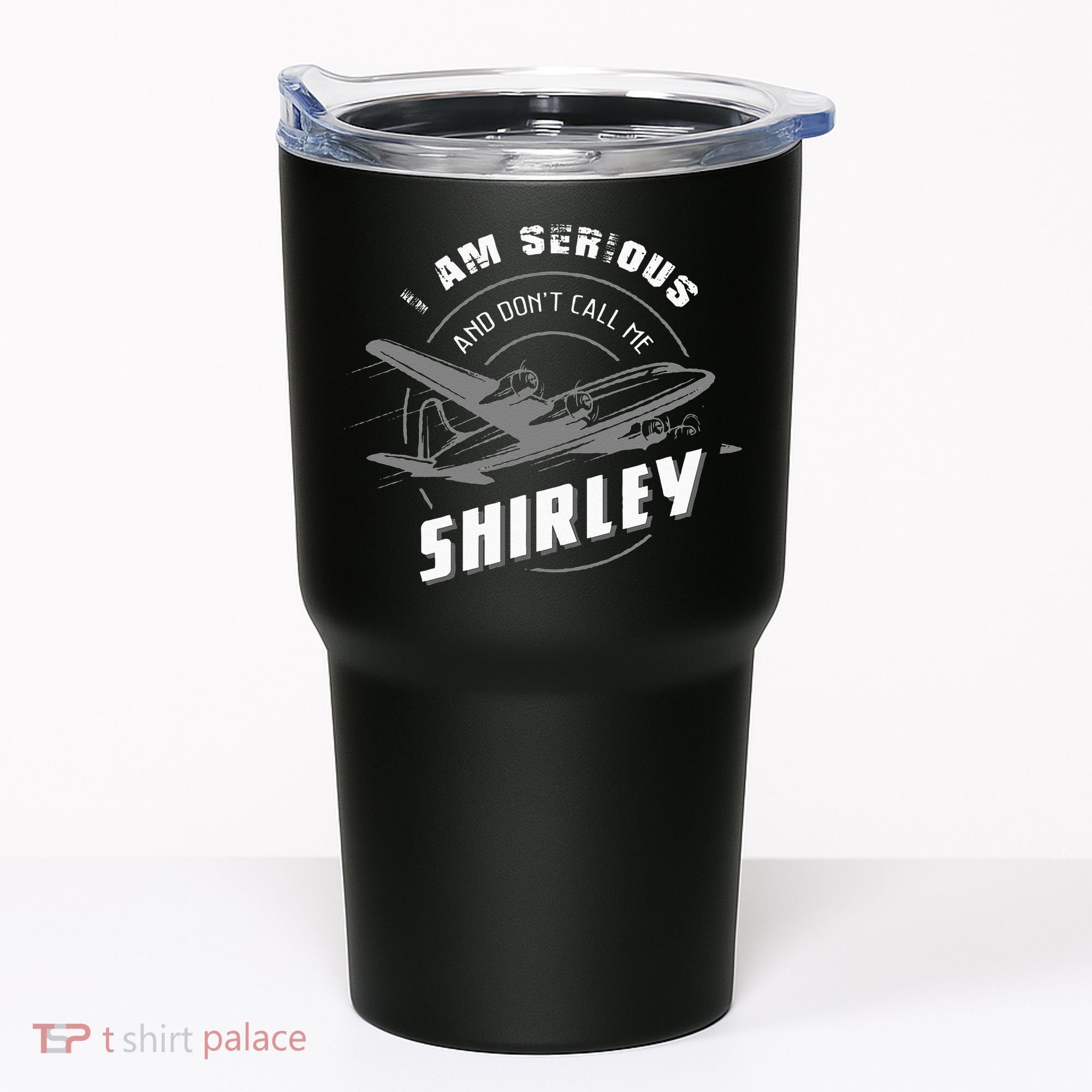 Pilot Tees I Am Serious and Don't Call Me Shirley Tumbler