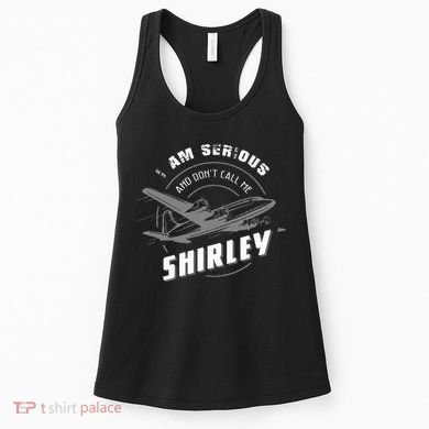 Pilot Tees I Am Serious and Don't Call Me Shirley Women's Tank Top