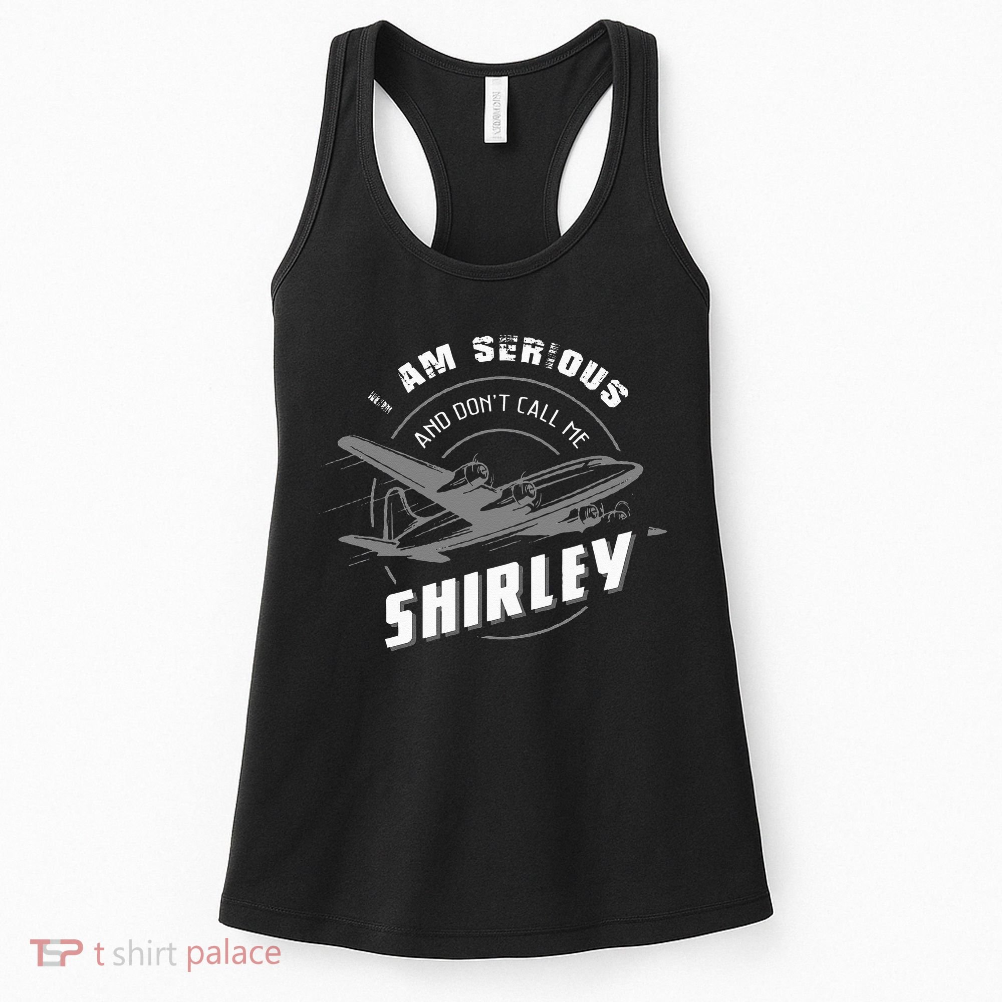 Pilot Tees I Am Serious and Don't Call Me Shirley Women's Tank Top