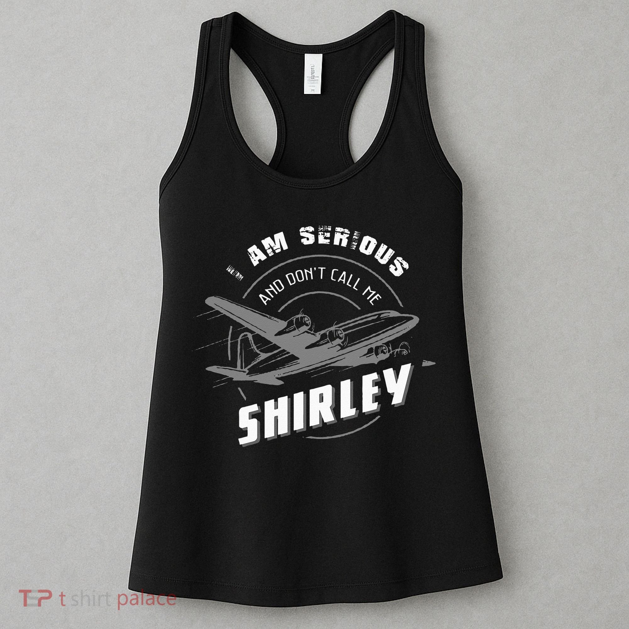 Pilot Tees I Am Serious and Don't Call Me Shirley Women's Tank Top