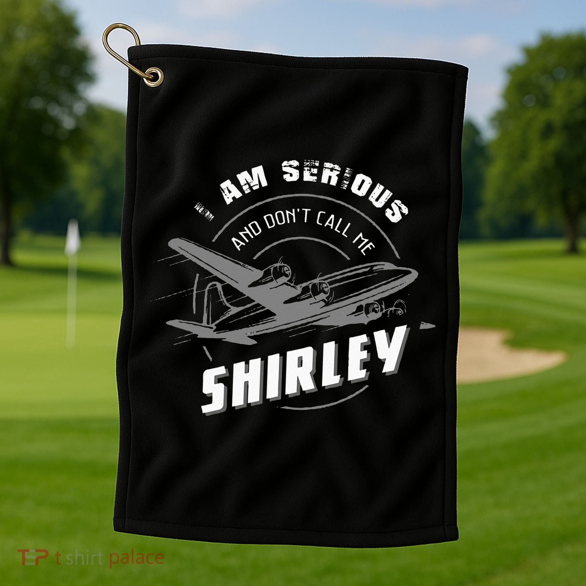 Pilot Tees I Am Serious and Don't Call Me Shirley Golf Towel