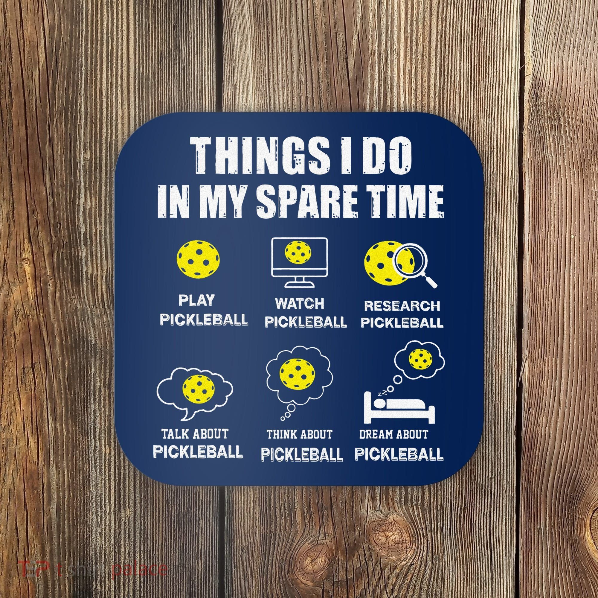 Pickleball Things I Do In My Spare Time Funny Pickleball Coaster