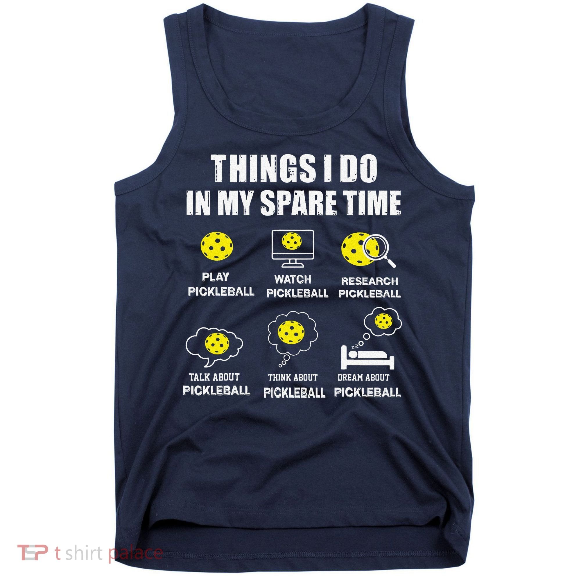 Pickleball Things I Do In My Spare Time Funny Pickleball Tank Top