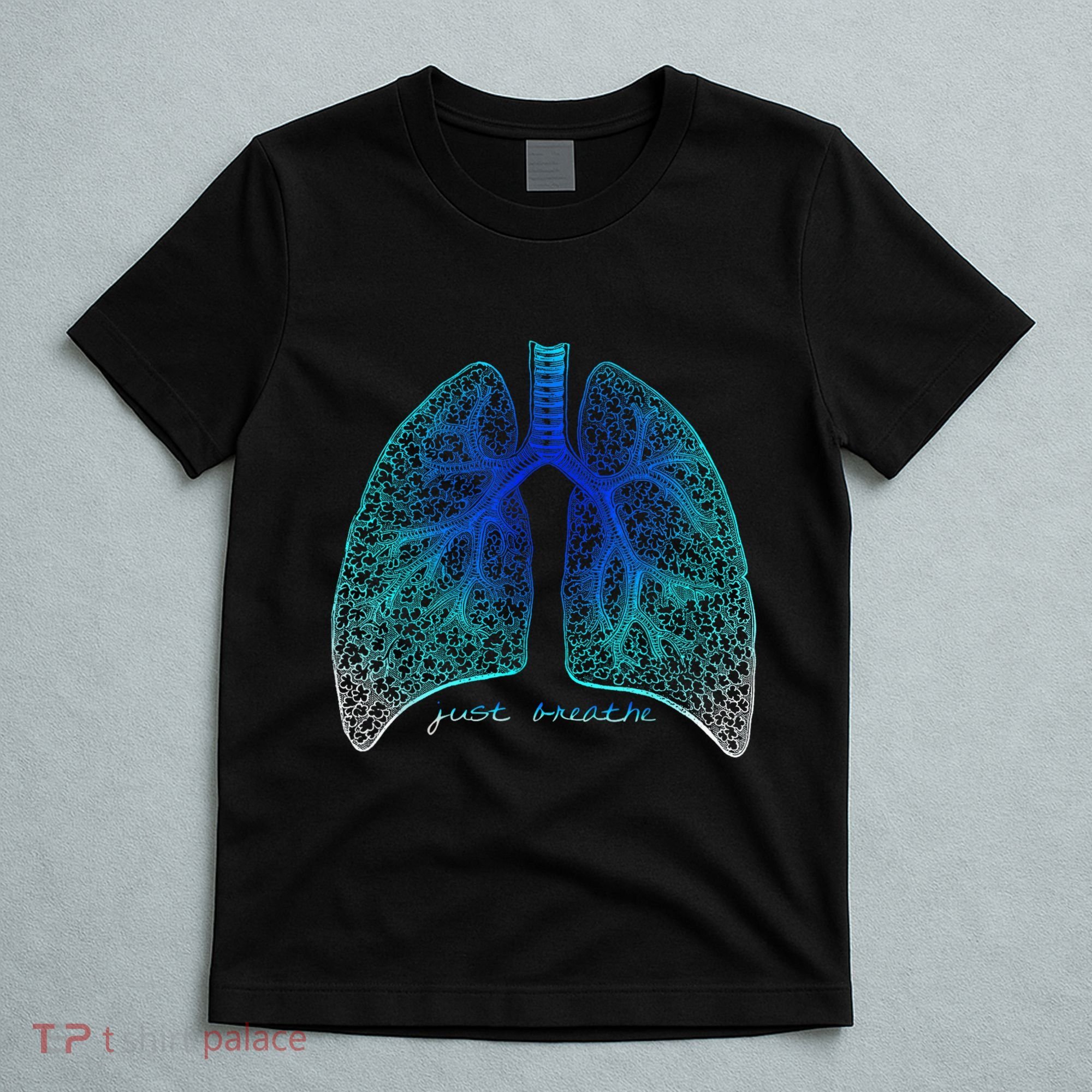 Positive Thinking "Just Breathe" Lungs Science T-Shirt