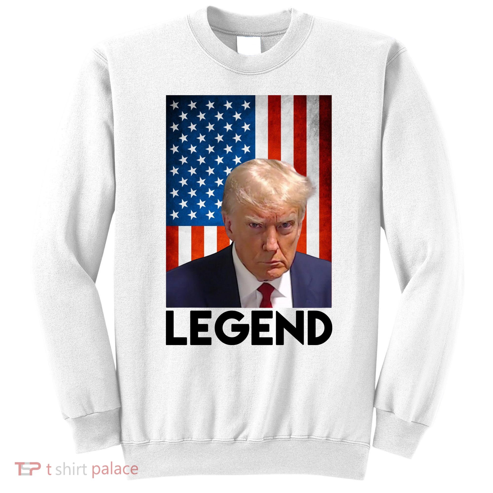 President Trump Legend American Flag Sweatshirt