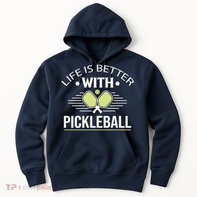 Pickleball T Life Is Better With Pickleball Hoodie