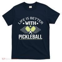 Pickleball T Life Is Better With Pickleball T-Shirt thumb 0