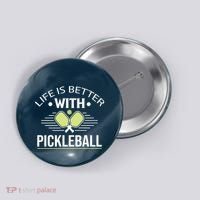 Pickleball T Life Is Better With Pickleball Button thumb 0