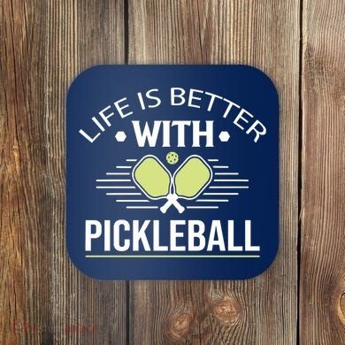 Pickleball T Life Is Better With Pickleball Coaster