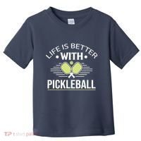Pickleball T Life Is Better With Pickleball Toddler T-Shirt thumb 0