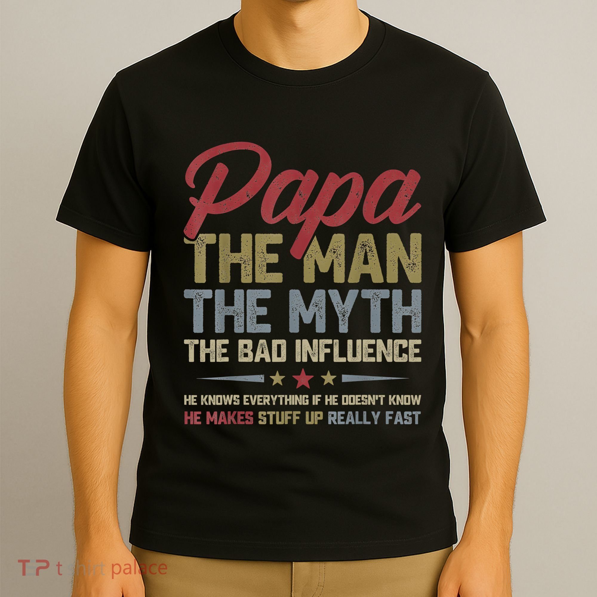 Papa The Man The Myth The Bad Influence Funny FatherS Day T-Shirt