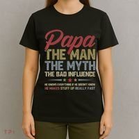 Papa The Man The Myth The Bad Influence Funny FatherS Day T-Shirt thumb 4