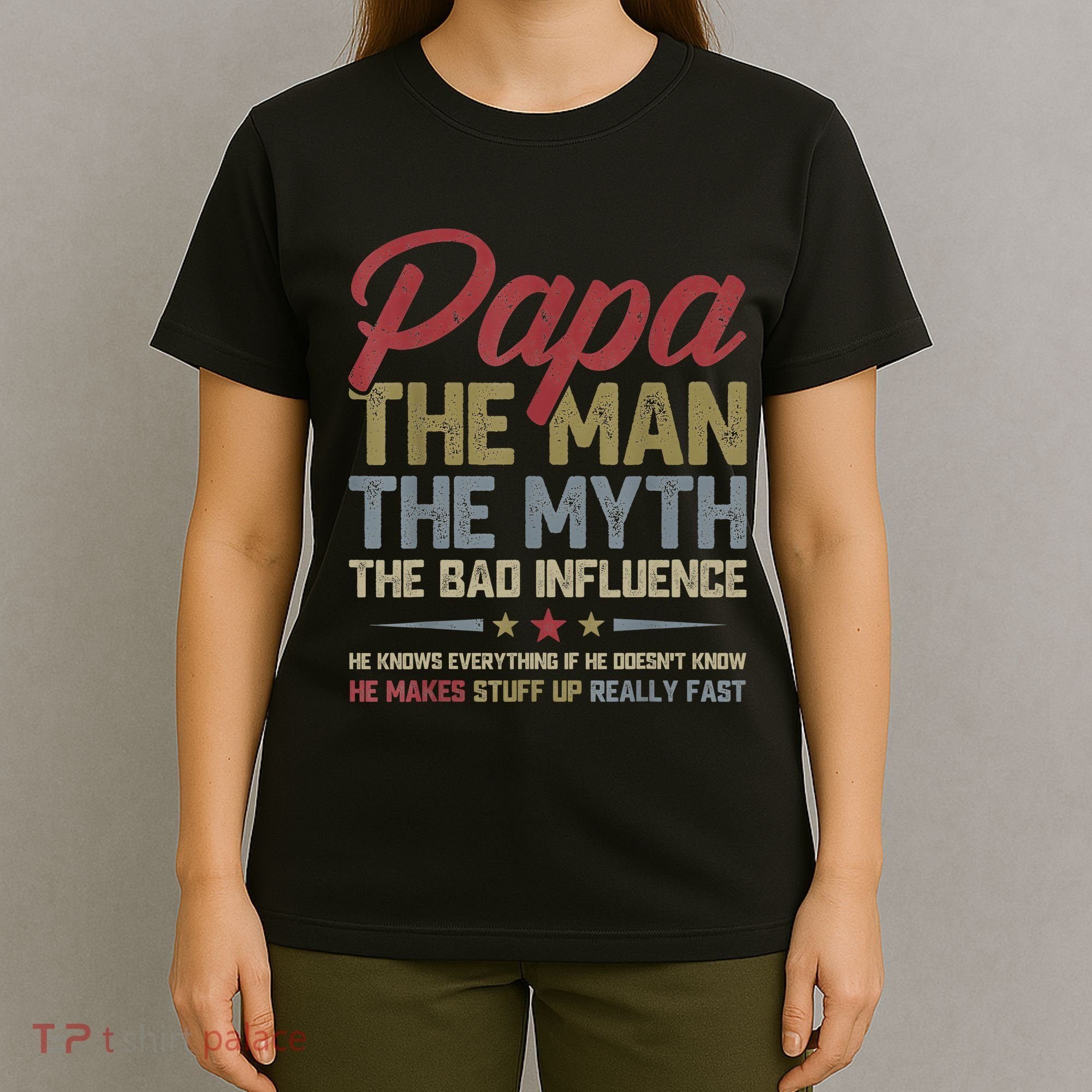 Papa The Man The Myth The Bad Influence Funny FatherS Day T-Shirt
