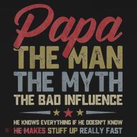 Papa The Man The Myth The Bad Influence Funny FatherS Day Button thumb 1