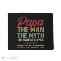 Papa The Man The Myth The Bad Influence Funny FatherS Day Mousepad thumb 0