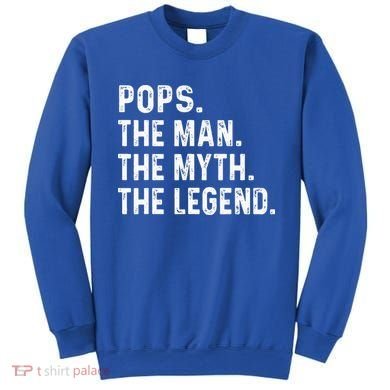 Pops The Man The Myth The Legend Fathers Day Gift Sweatshirt