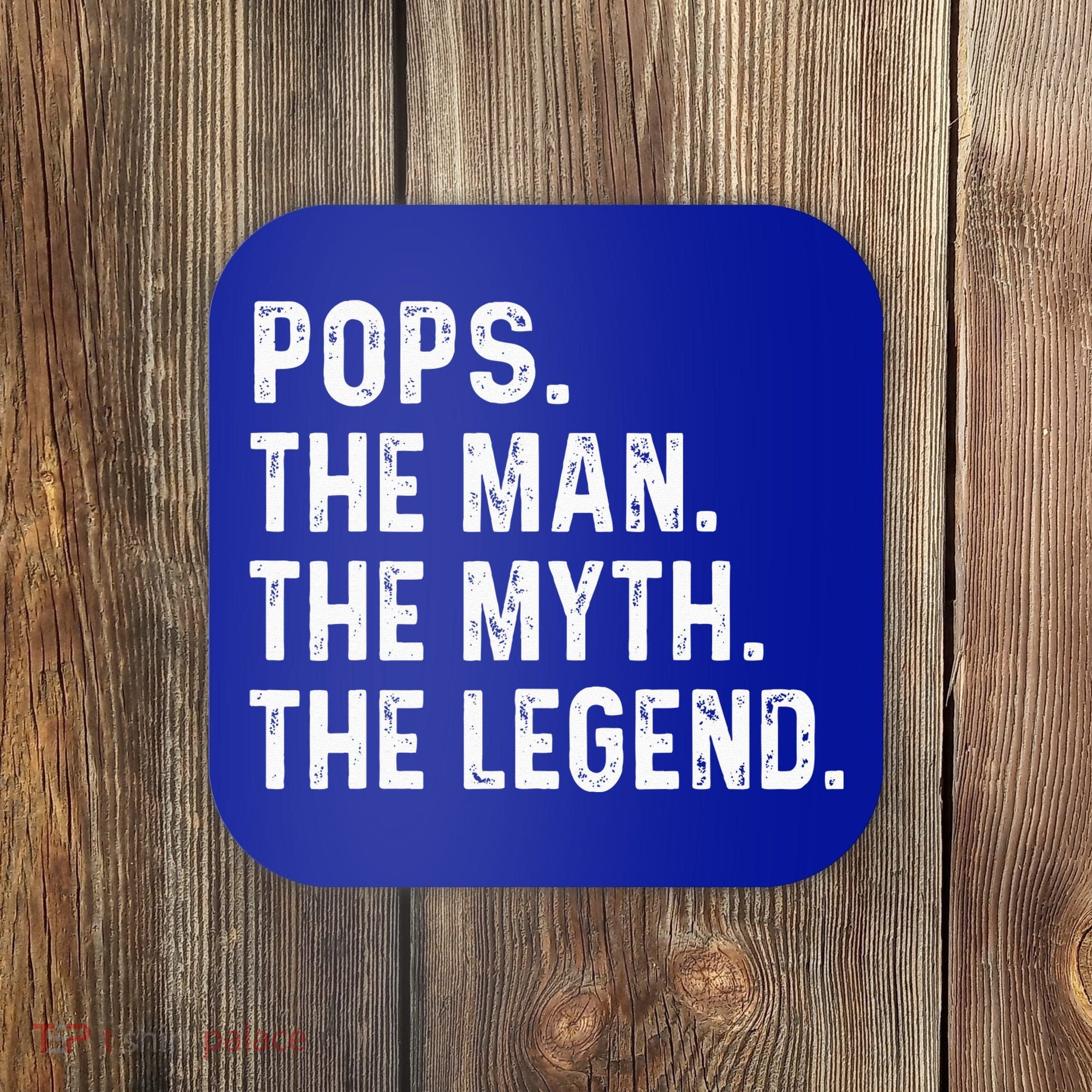 Pops The Man The Myth The Legend Fathers Day Gift Coaster