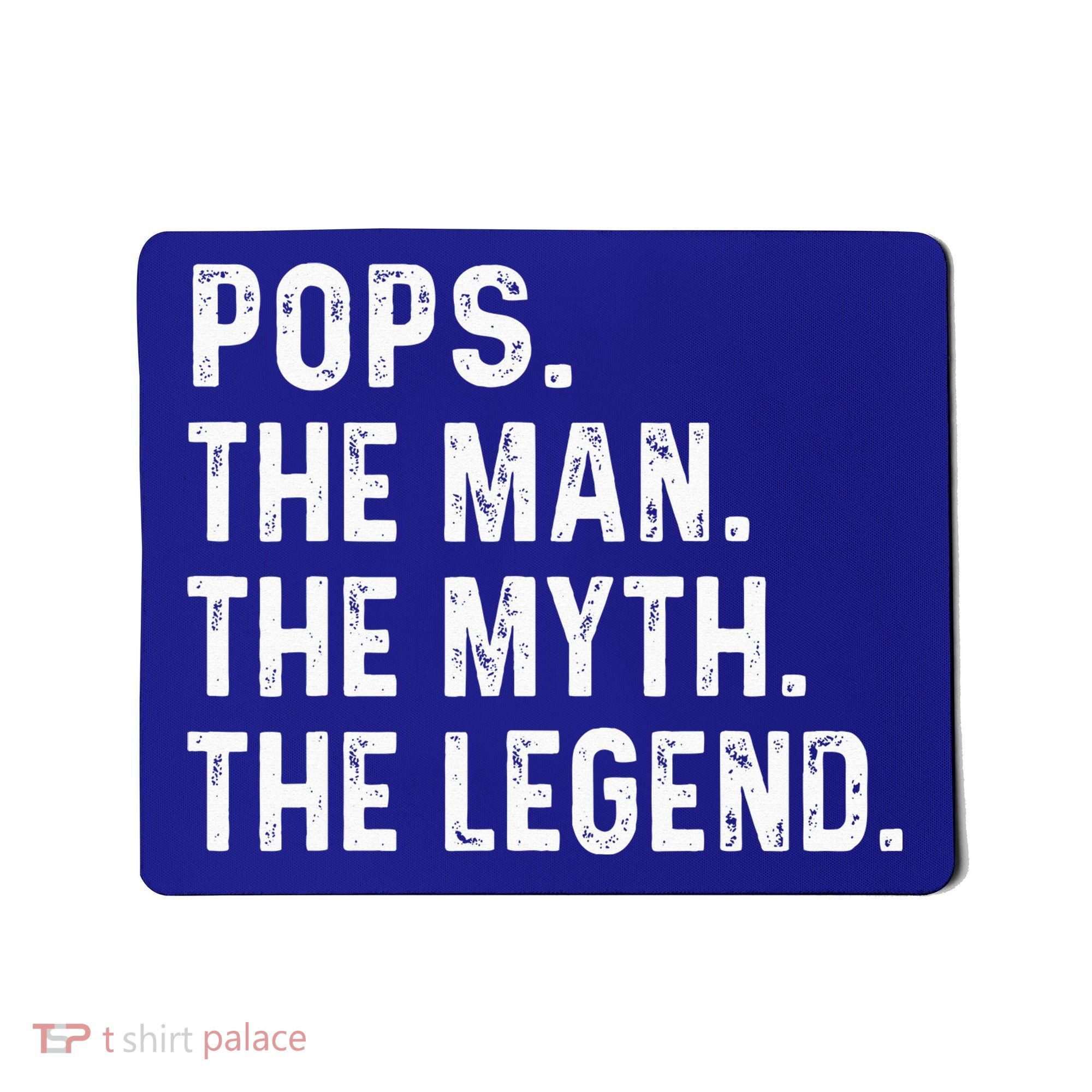 Pops The Man The Myth The Legend Fathers Day Gift Mousepad