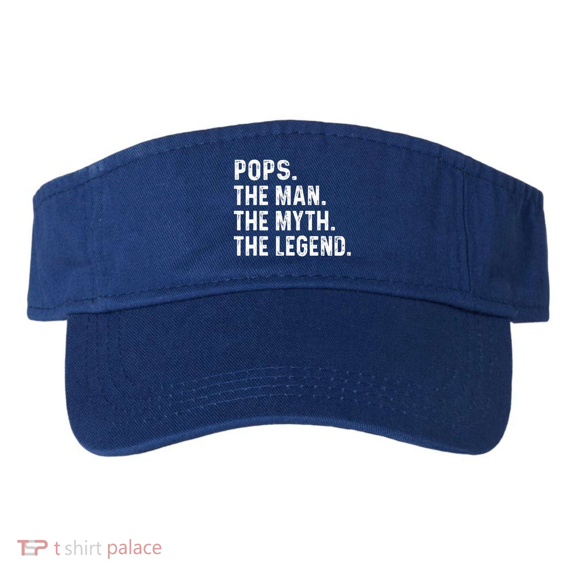 Pops The Man The Myth The Legend Fathers Day Gift Visor