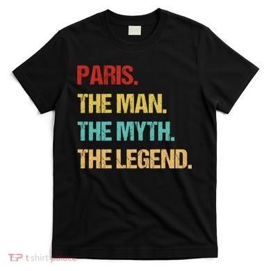 Paris The Man The Myth T-Shirt