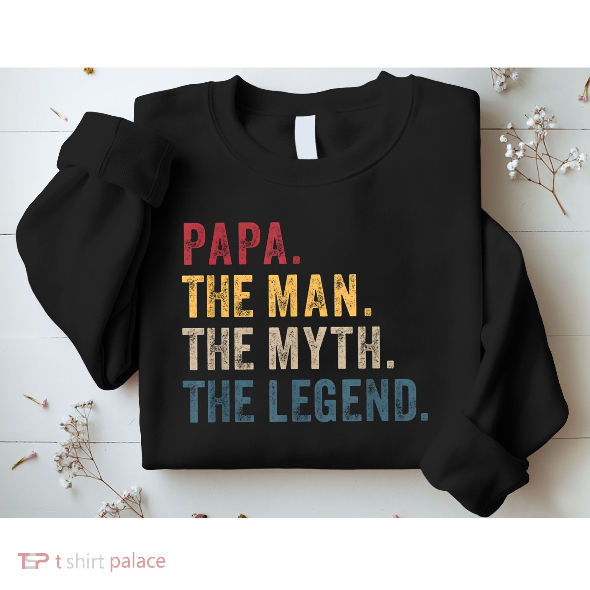 Papa The Man The Myth The Legend Sweatshirt