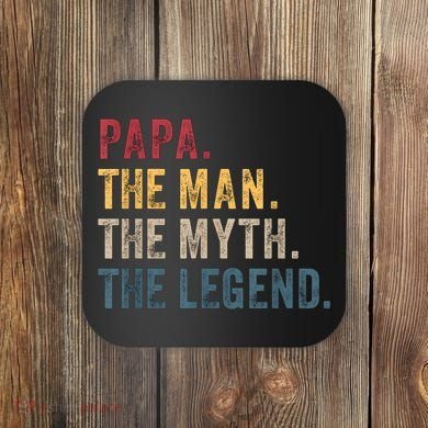 Papa The Man The Myth The Legend Coaster