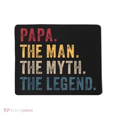 Papa The Man The Myth The Legend Mousepad