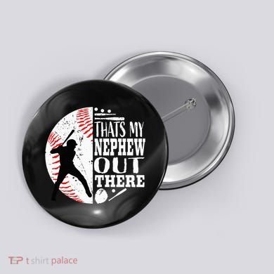 Proud ThatS My Nephew Out There Baseball Aunt Uncle Graphic Button