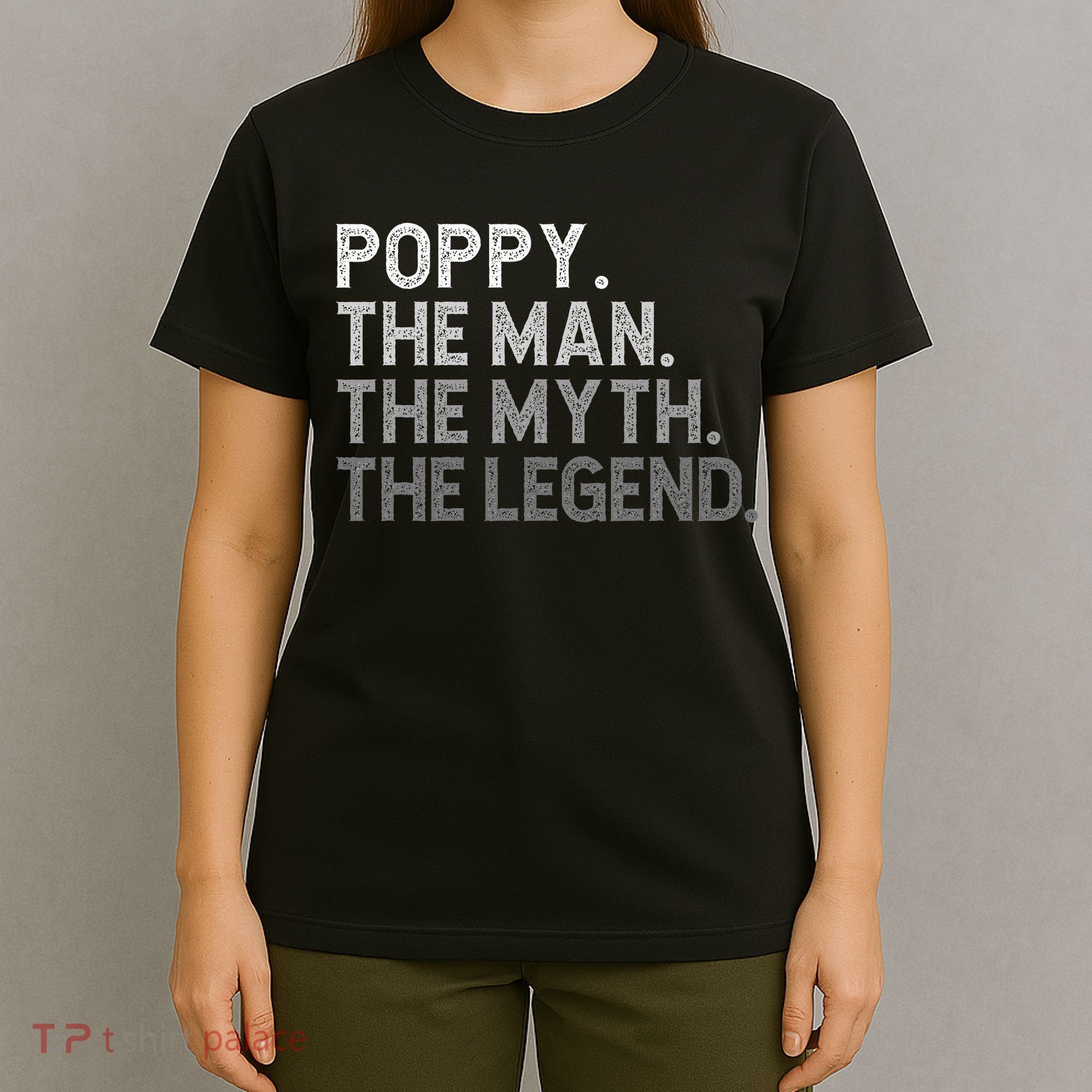 POPPY The Man The Myth The Legend Father's Day Funny T-Shirt