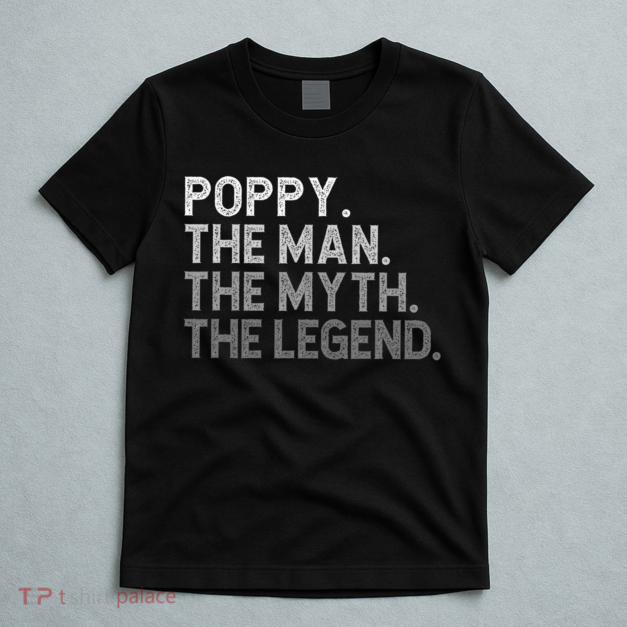 POPPY The Man The Myth The Legend Father's Day Funny T-Shirt