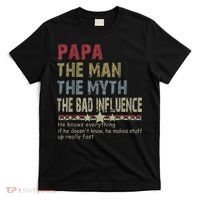 Papa The Man The Myth The Bad Influence He Knows Everything T-Shirt thumb 0