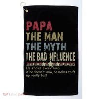 Papa The Man The Myth The Bad Influence He Knows Everything Golf Towel thumb 0