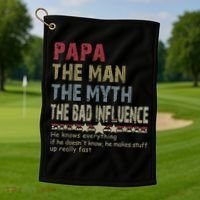 Papa The Man The Myth The Bad Influence He Knows Everything Golf Towel thumb 1