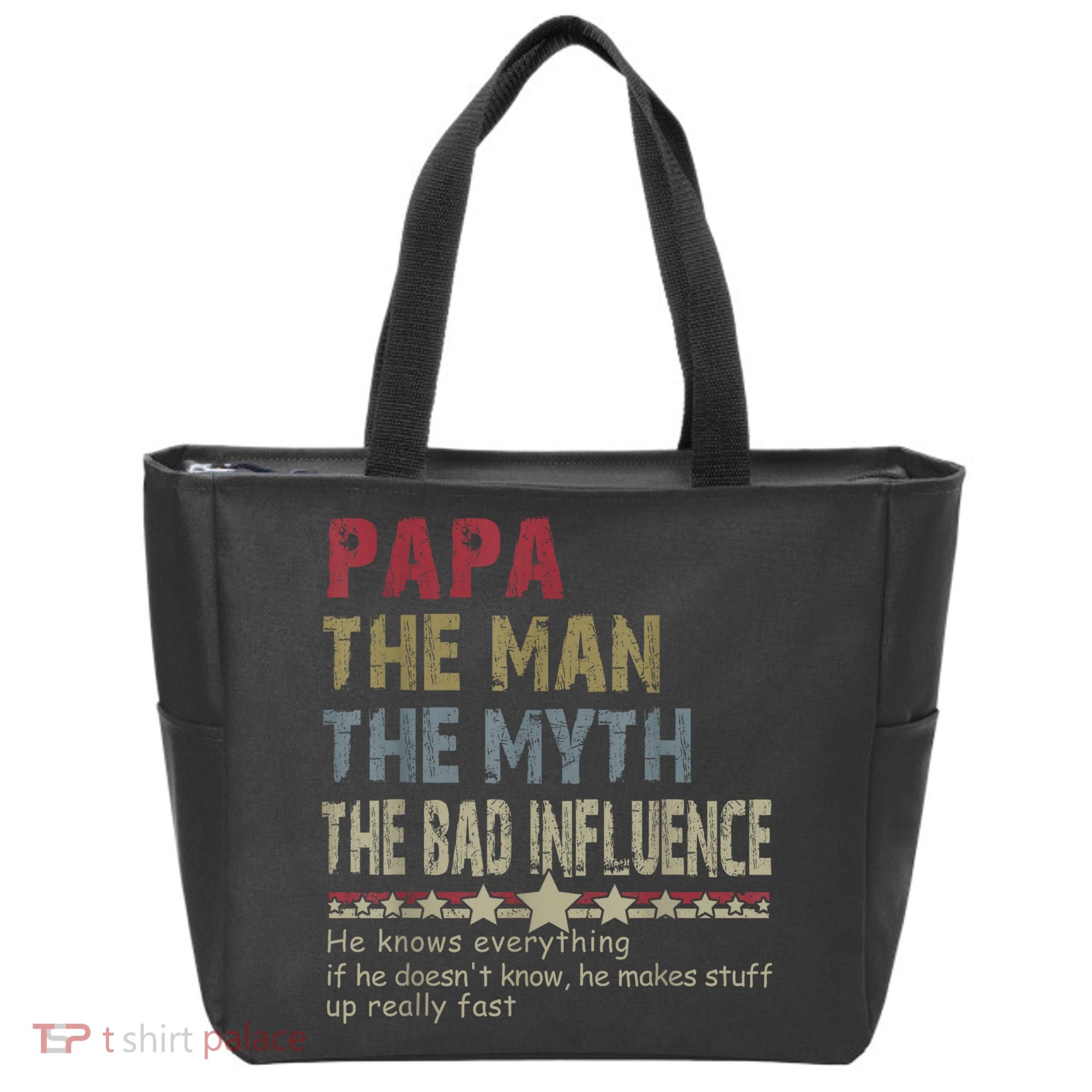 Papa The Man The Myth The Bad Influence He Knows Everything Tote Bag