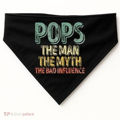 Pops The Man The Myth The Bad Influence Father's Day USA-Made Doggie Bandana