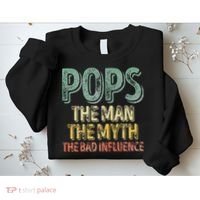 Pops The Man The Myth The Bad Influence Father's Day Sweatshirt thumb 2