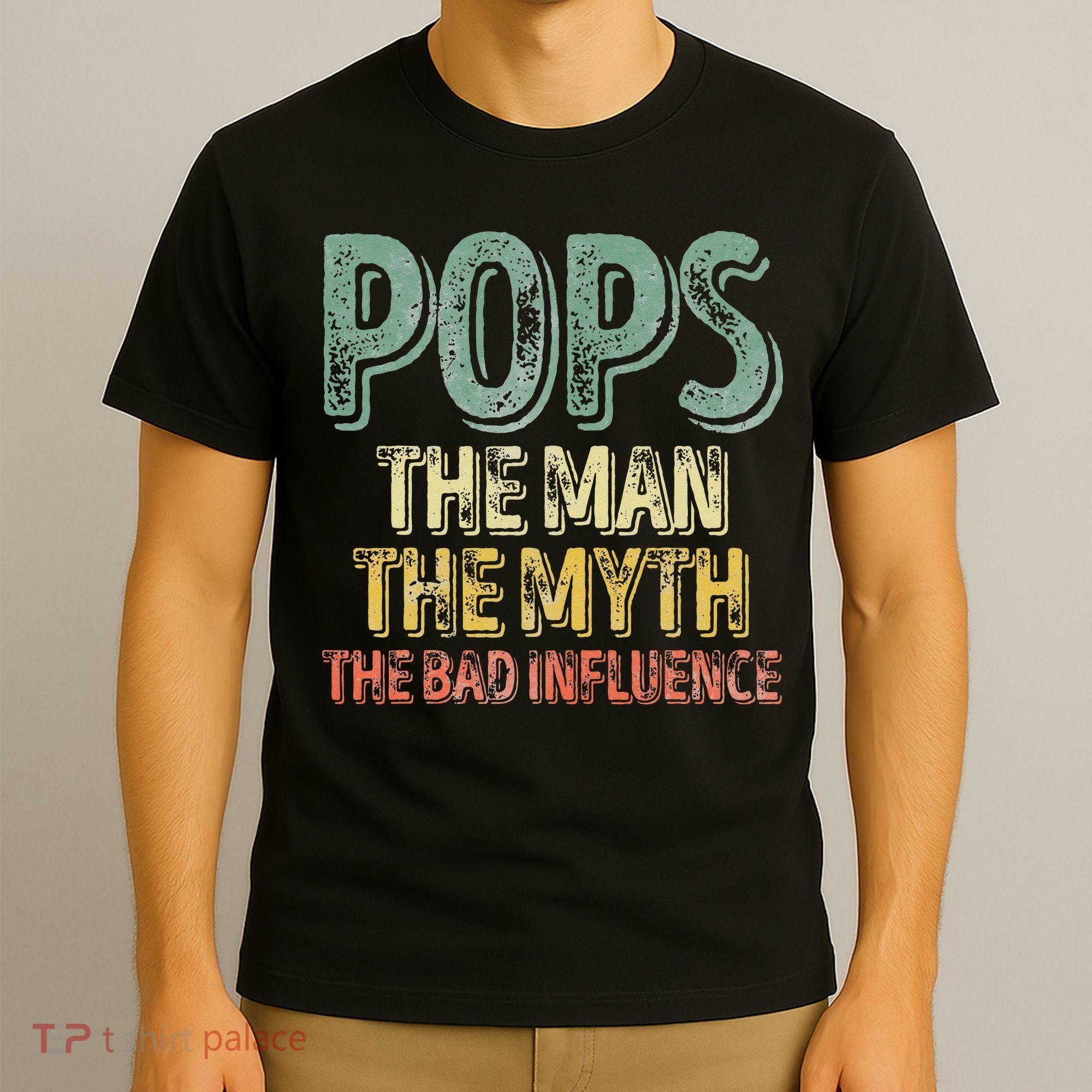 Pops The Man The Myth The Bad Influence Father's Day T-Shirt