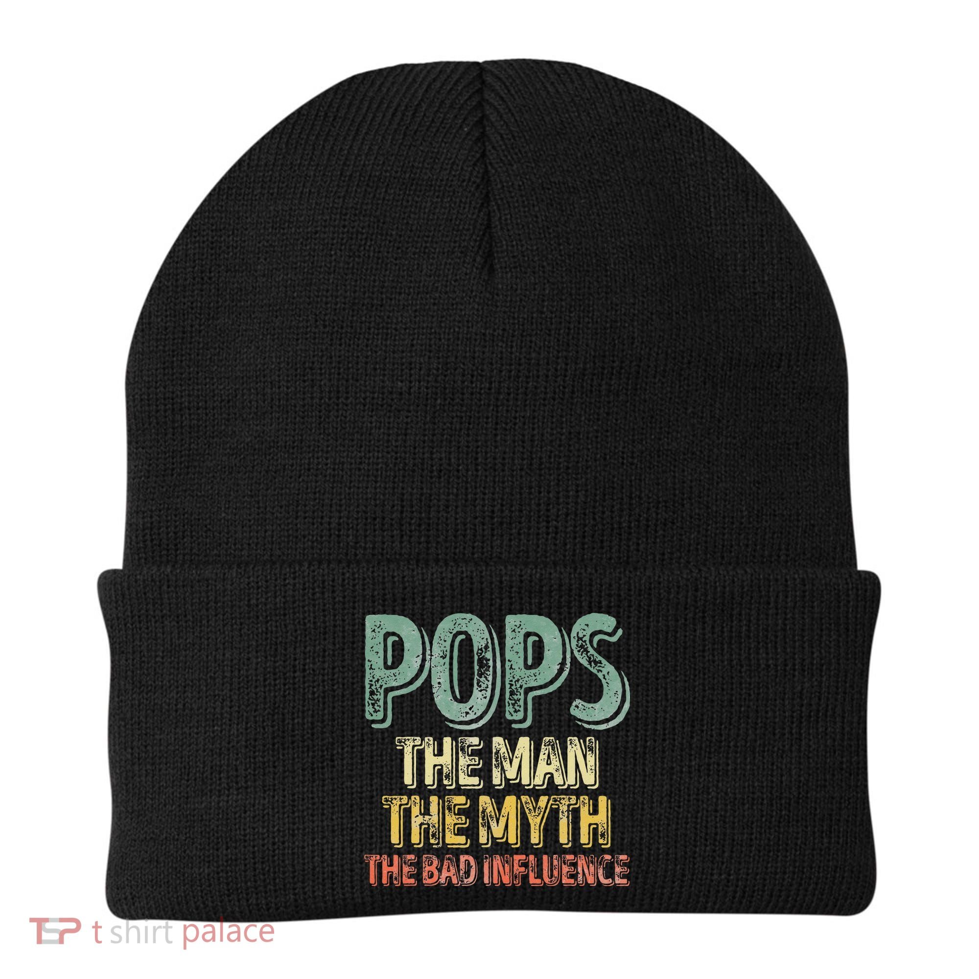 Pops The Man The Myth The Bad Influence Father's Day Beanie