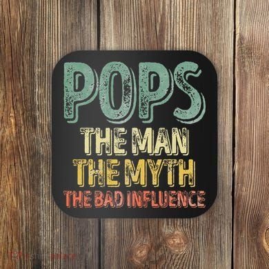 Pops The Man The Myth The Bad Influence Father's Day Coaster