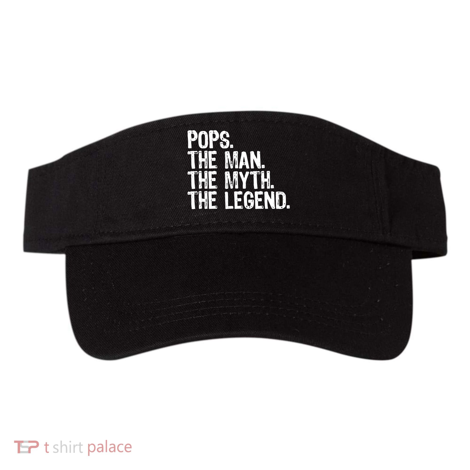 Pops The Man The Myth The Legend Gift Christmas Visor