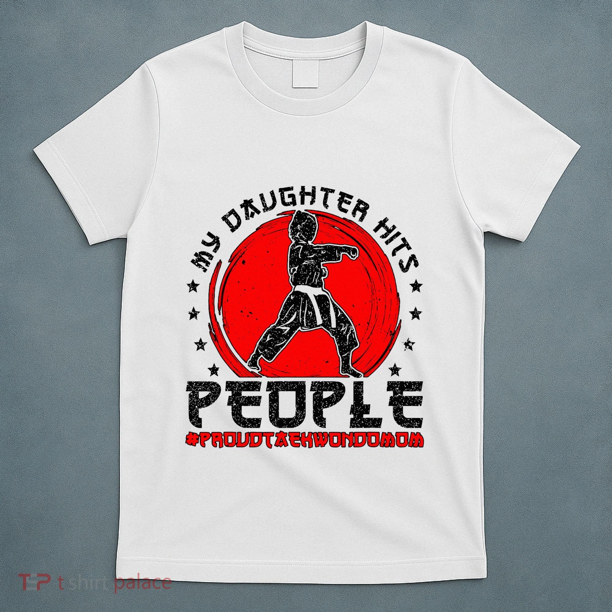 Proud Taekwondo Mom Taekwondo Mama Taekwondo Fighter Mom T-Shirt