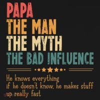 Papa The Man The Myth The Bad Influence Fathers Day Long Sleeve Shirt thumb 2