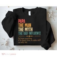 Papa The Man The Myth The Bad Influence Fathers Day Sweatshirt thumb 2