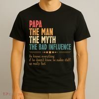 Papa The Man The Myth The Bad Influence Fathers Day T-Shirt thumb 3