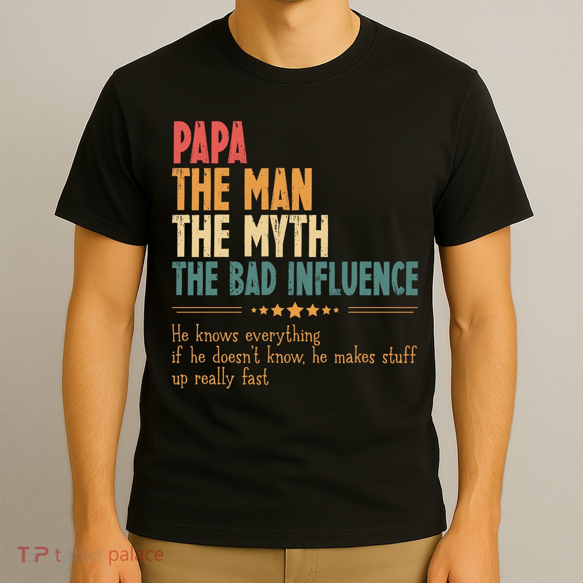 Papa The Man The Myth The Bad Influence Fathers Day T-Shirt