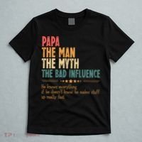 Papa The Man The Myth The Bad Influence Fathers Day T-Shirt thumb 5