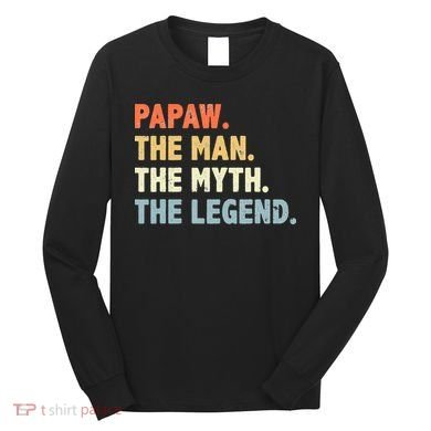 Papaw The Man Myth Legend Father’s Day Gift Long Sleeve Shirt