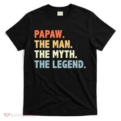 Papaw The Man Myth Legend Father’s Day Gift T-Shirt