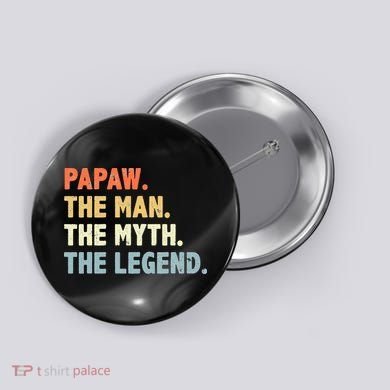 Papaw The Man Myth Legend Father’s Day Gift Button