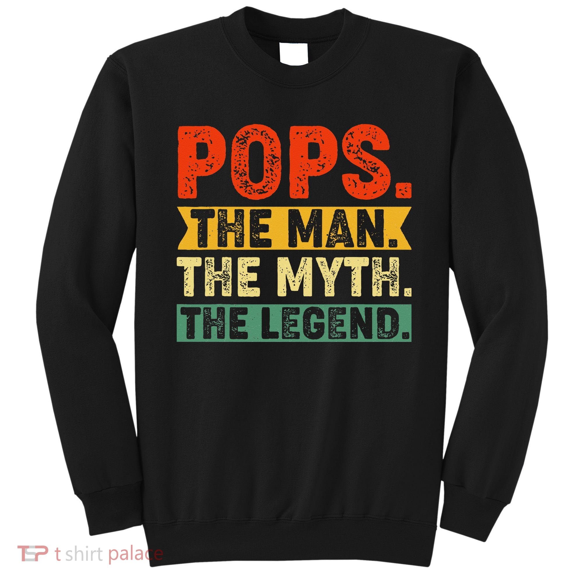 POPS THE MAN THE MYTH THE LEGEND Grandpa Gift For Dad Sweatshirt